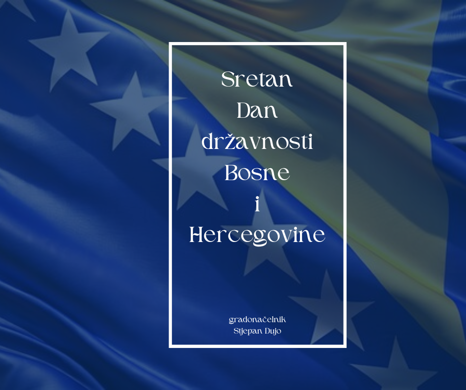 Čestitka gradonačelnika Stjepana Duje povodom Dana državnosti Bosne i Hercegovine