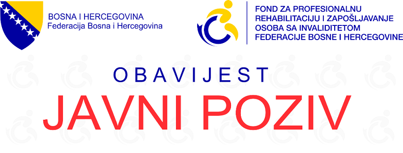 Obavještenje o raspisanim Javnim pozivima Fonda za profesionalnu rehabilitaciju i zapošljavanje osoba sa invaliditetom